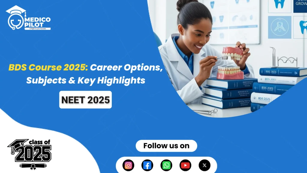 bds course 2025, bds dental degree, bachelor of dental surgery, bds course details, bds students, neet aspirants, neet 2025, neet counselling, medico pilot, hello mentor