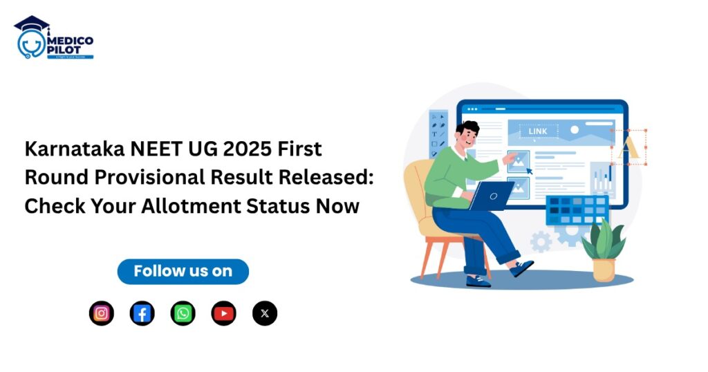 Karnataka NEET UG 2025 First Round Result Released , NEET UG 2025 First Round Result Released, NEET UG 2025 First Round Result